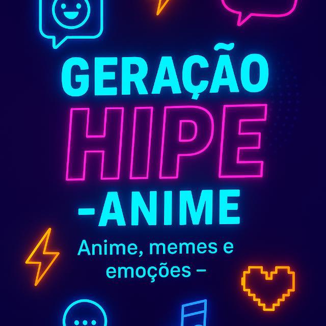 Imagem do grupo Geração Hipe – Anime